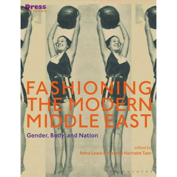 Dress Cultures: Fashioning the Modern Middle East: Gender, Body, and Nation (Paperback)
