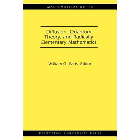 Pre-Owned Mathematical Notes Diffusion, Quantum Theory, and Radically Elementary Mathematics. (Mn-47), Book 47, (Paperback)