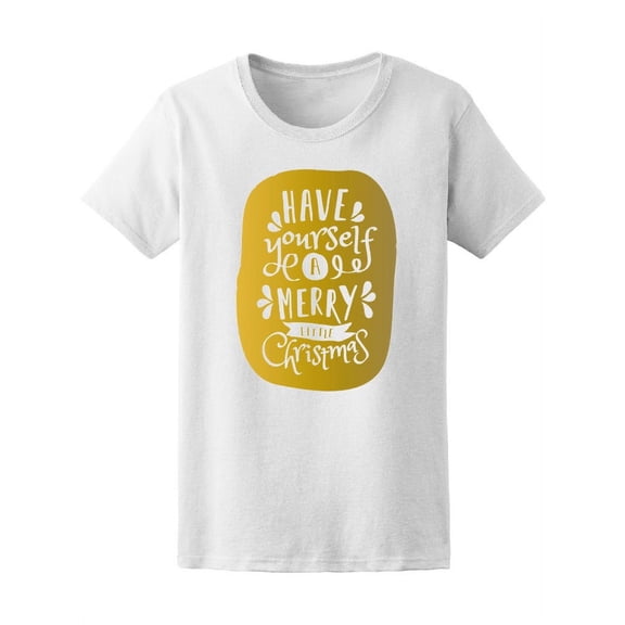 Have A Merry Little Christmas Tee Women's -Image by Shutterstock