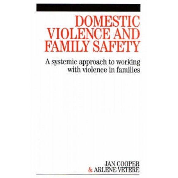 Domestic Violence and Family Safety - a Systemic Approach to Working with Violence in Families