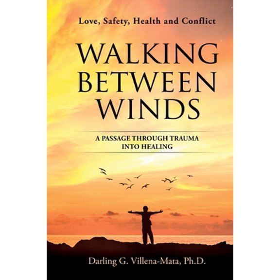 Pre-Owned Walking Between Winds: A Passage Through Trauma Into Healing (Paperback) 1735036706 9781735036700