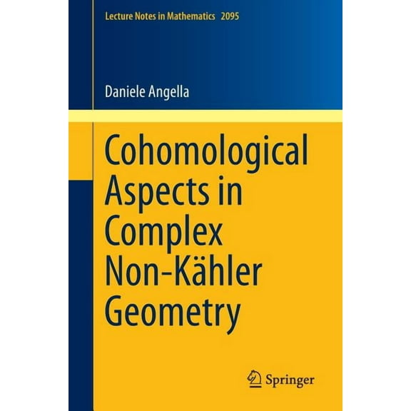 Lecture Notes in Mathematics Cohomological Aspects in Complex Non-Kähler Geometry, Book 2095, (Paperback)