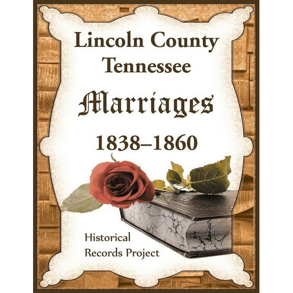 Lincoln County, Tennessee Marriages 1838-1860 (Paperback)
