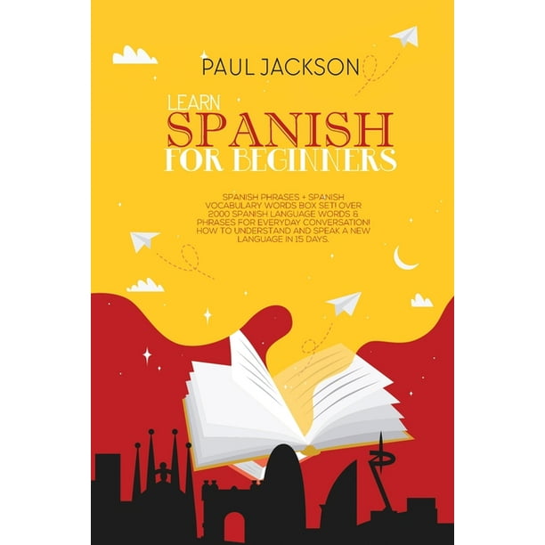 Learn Spanish For Beginner S Spanish Phrases Spanish Vocabulary Words Box Set Over 00 Spanish Language