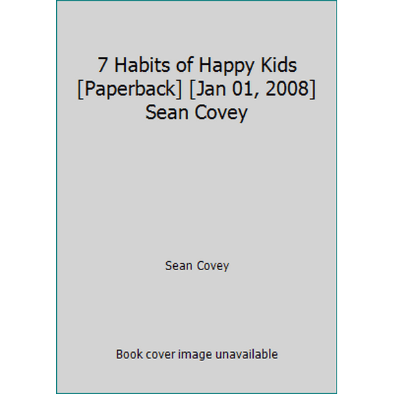 Pre-Owned 7 Habits of Happy Kids [Paperback] [Jan 01, 2008] Sean Covey (Paperback) 1847384315 9781847384317