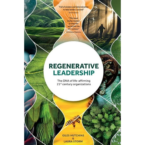 Regenerative Leadership: The DNA of life-affirming 21st century organizations (Paperback)