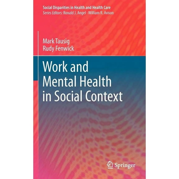 Social Disparities in Health and Health  Work and Mental Health in Social Context, (Hardcover)