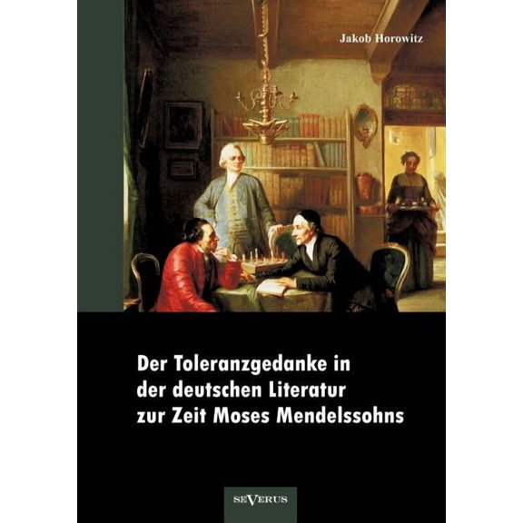 Der Toleranzgedanke in der deutschen Literatur zur Zeit Moses Mendelssohns (Paperback)