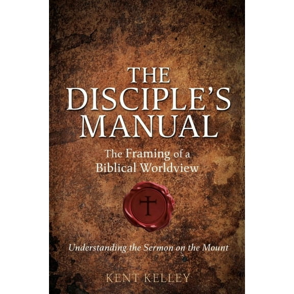 The Disciple's Manual: The Framing of a Biblical Worldview, (Paperback)