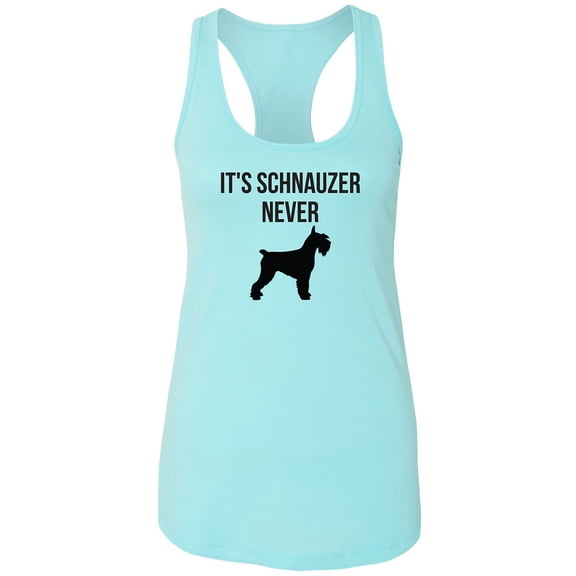 It's Schnauzer Never Racerback Tank