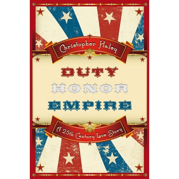 Duty, Honor, Empire : A 25th Century Love Story (Paperback)