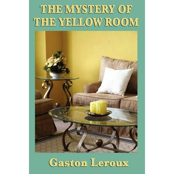 The Mystery of the Yellow Room: A Classic Locked-Room Detective Novel, (Paperback)