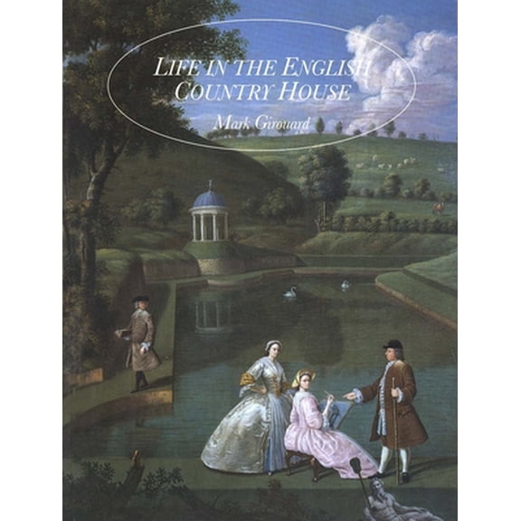 Pre-Owned Life in the English Country House: A Social and Architectural History (Paperback) by Mark Girouard