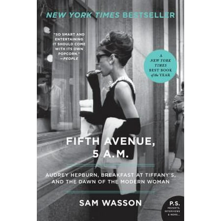 Fifth Avenue, 5 A.M. : Audrey Hepburn, Breakfast at Tiffany's, and the Dawn of the Modern