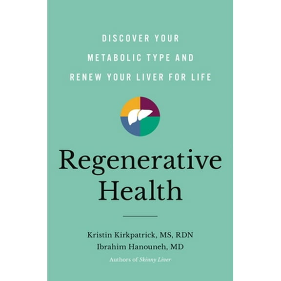 Pre-Owned Regenerative Health: Discover Your Metabolic Type and Renew Your Liver for Life (Hardcover) 0306830159 9780306830150