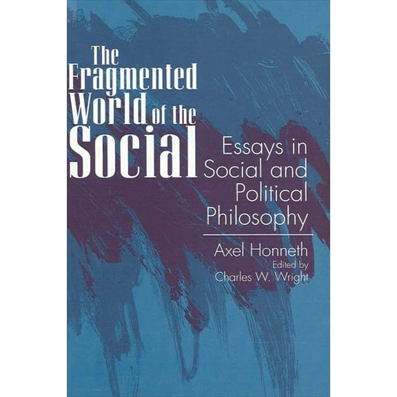 Suny Social and Political Thought The Fragmented World of the Social: Essays in Social and Political Philosophy, (Paperback)