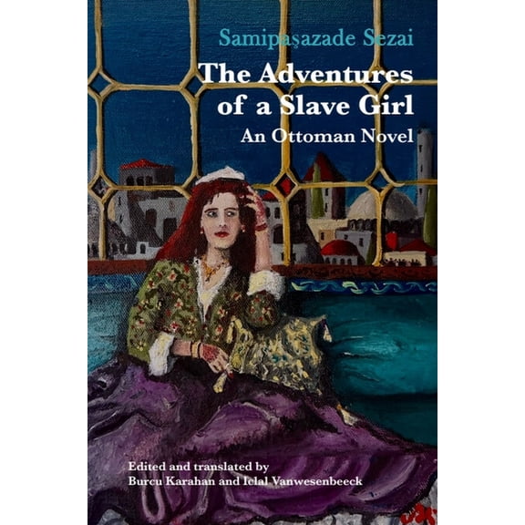 Edinburgh Studies on the Ottoman Empire The Adventures of a Slave Girl: An Ottoman Novel, (Paperback)