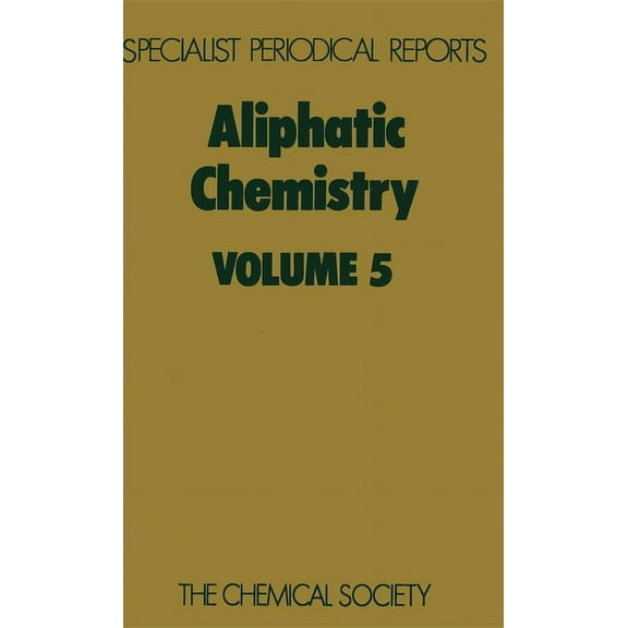 Specialist Periodical Reports - Aliphati Aliphatic Chemistry: Volume 5, Book 5, (Hardcover)