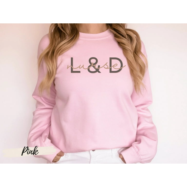 LD Nurse Sweatshirt Labor and Delivery Nurse Sweatshirt Nurse