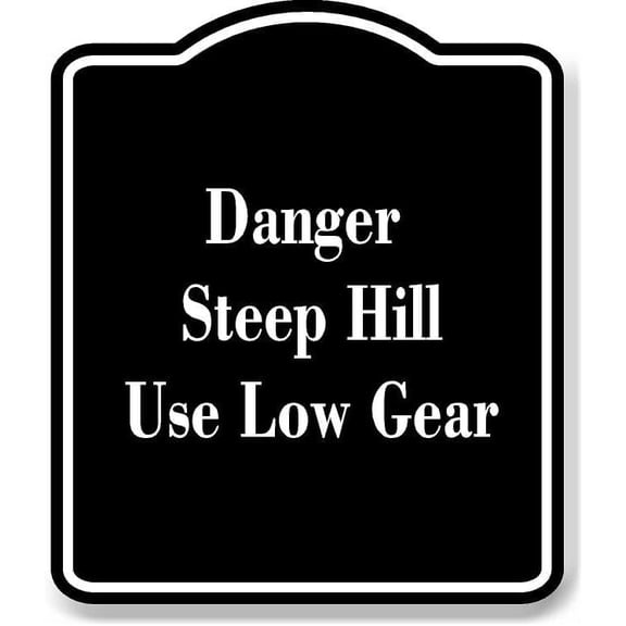 Danger Steep Hill Use Low Gear Black Sign 8.5x10