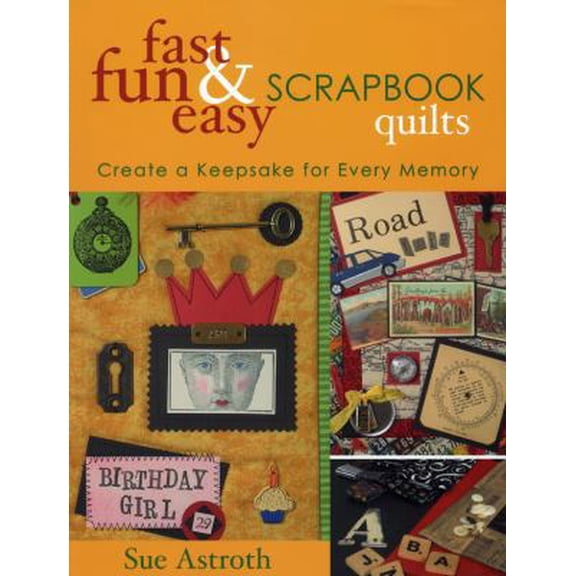 Pre-Owned Fast, Fun & Easy Scrapbook Quilts: Create a Keepsake for Every Memory (Paperback) 1571202528 9781571202529