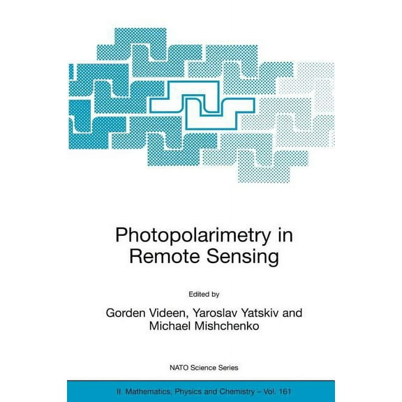 NATO Science Series II: Mathematics, Phy Photopolarimetry in Remote Sensing: Proceedings of the NATO Advanced Study Institute, Held in Yalta, Ukraine, 20 Septemb, Book 161, (Paperback)