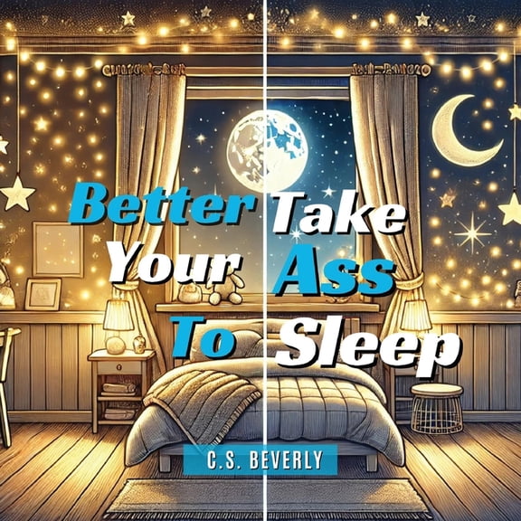 Better Take Your Ass to Sleep, (Paperback)
