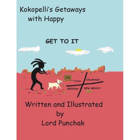 Kokopelli's Getaways with Happy: Get To It, (Hardcover)