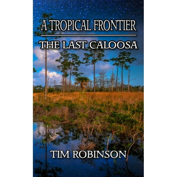 A Tropical Frontier: The Last Caloosa, (Hardcover)