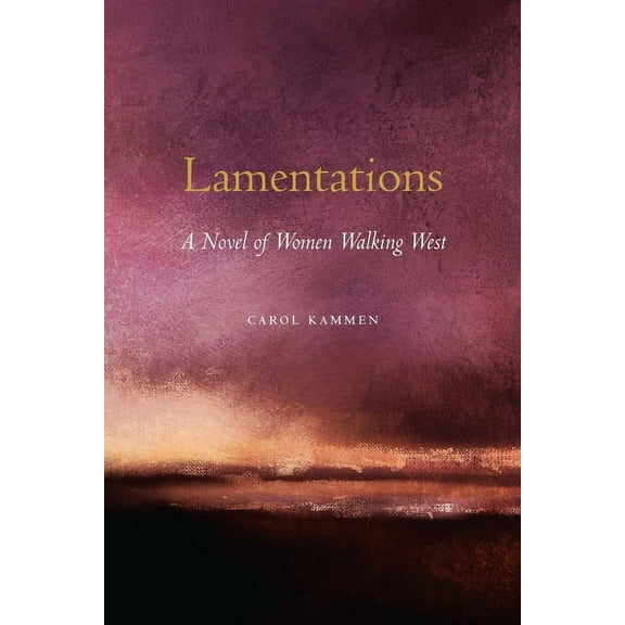 Lamentations: A Novel of Women Walking West, (Paperback)