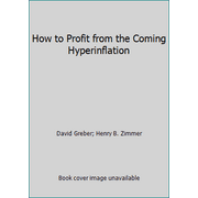 How to Profit from the Coming Hyperinflation [Hardcover - Used]
