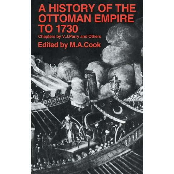 A History of the Ottoman Empre to 1730: Chapters from the Cambridge History of Islam and the New Cambridge Modern Histor, (Paperback)