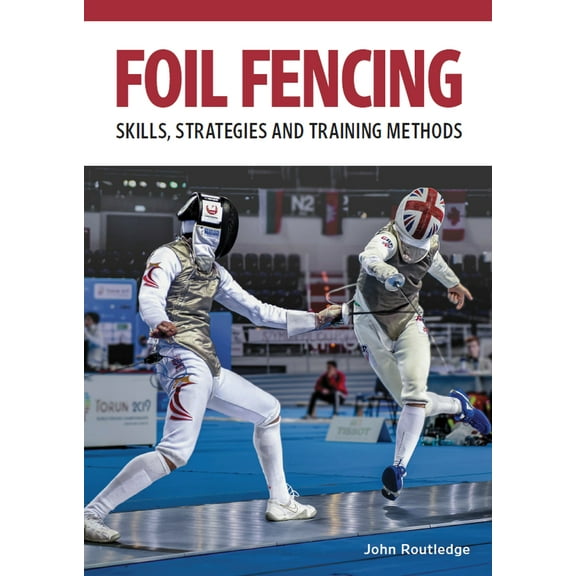 Foil Fencing : Skills, Strategies and Training Methods (Paperback)