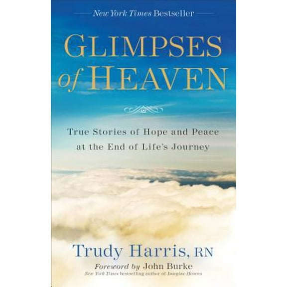 Pre-Owned Glimpses of Heaven: True Stories of Hope and Peace at the End of Life's Journey (Paperback) 0800732510 9780800732516
