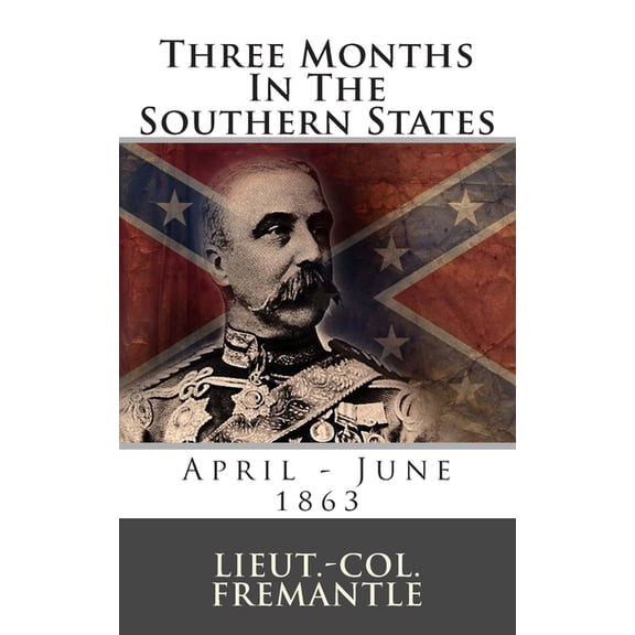 Three Months In The Southern States : April - June 1863 (Paperback)