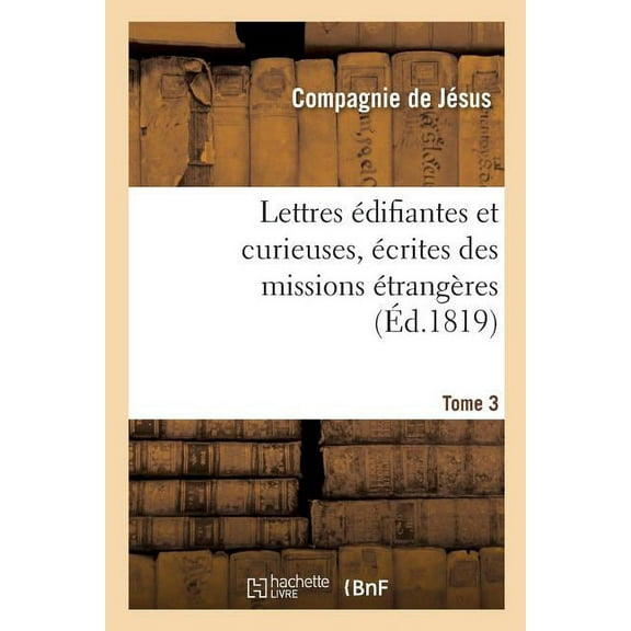 Religion: Lettres Édifiantes Et Curieuses, Écrites Des Missions Étrangères. Tome 3 (Paperback)