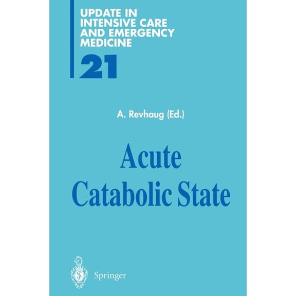 Update in Intensive Care and Emergency M Acute Catabolic State, Book 21, (Paperback)