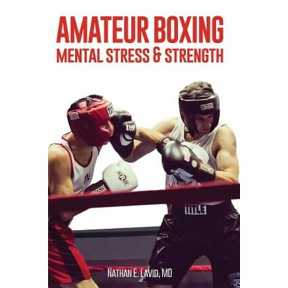 Amateur Boxing: Mental Stress & Strength (Paperback)