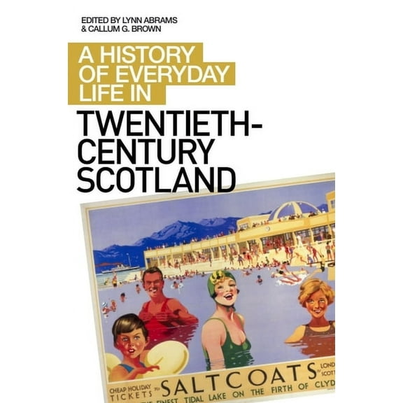 History of Everyday Life in Scotland A History of Everyday Life in Twentieth-Century Scotland, (Paperback)