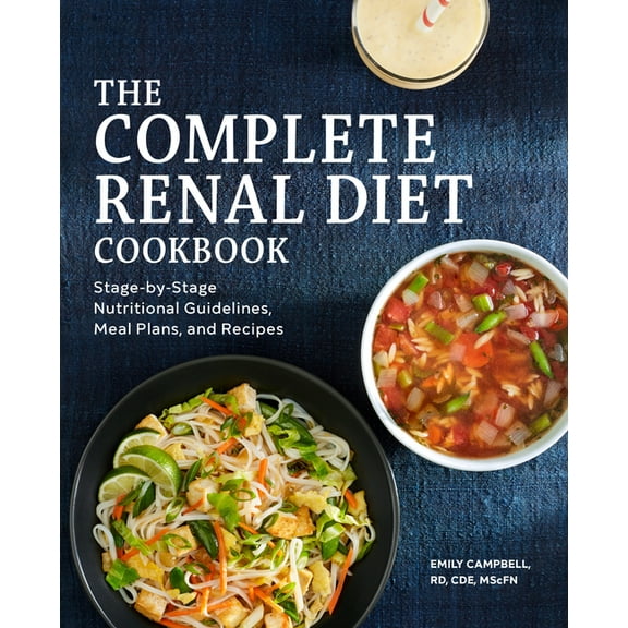 The Complete Renal Diet Cookbook: Stage-By-Stage Nutritional Guidelines, Meal Plans, and Recipes, (Paperback)