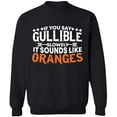 thumbnail image 2 of OXI Crewneck Sweatshirt - If You Say Gullible Slowly,Basic Casual Sweatshirts for Men's and Women Fleece Sweatshirt Long Sleeve- Black Large, 2 of 2