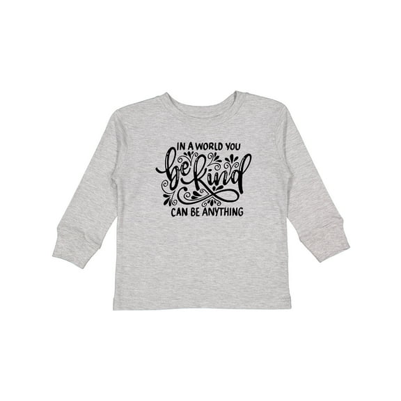 Inktastic Inspirational Quote In a World You Can be Anything be Kind Boys or Girls Long Sleeve Toddler T-Shirt