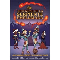 Los Gemelos Héroes Y El Reino del Temor: The Hero Twins in the Realm of Fright (Tales of the Feathered Serpent #3), (Paperback)