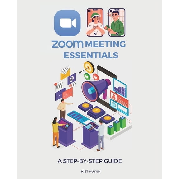 Zoom Meeting Essentials: A Step-by-Step Guide, (Paperback)