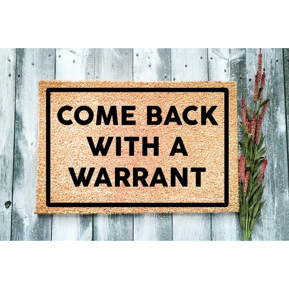 Come Back With a Warrant | Funny Doormat | Welcome Mat | Housewarming Gift | Funny Gift | New Home | Closing Gift