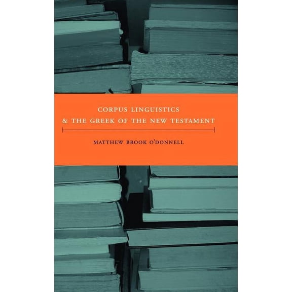 New Testament Monographs Corpus Linguistics and the Greek of the New Testament, Book 6, (Hardcover)