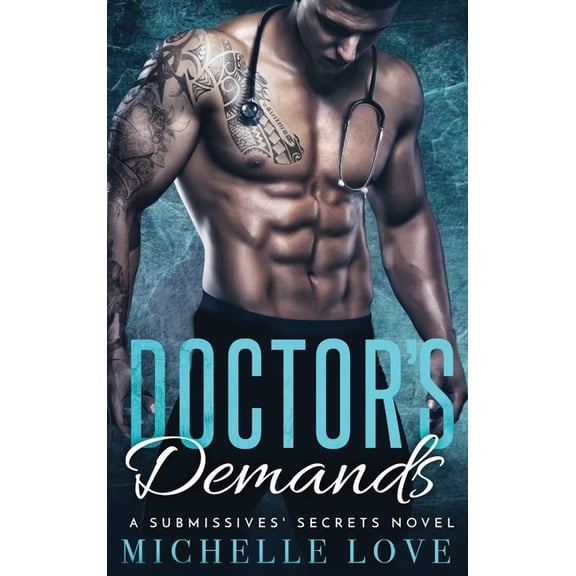 A Submissives' Secrets Novel Doctor's Demands: Billionaire Romance, Book 2, (Hardcover)