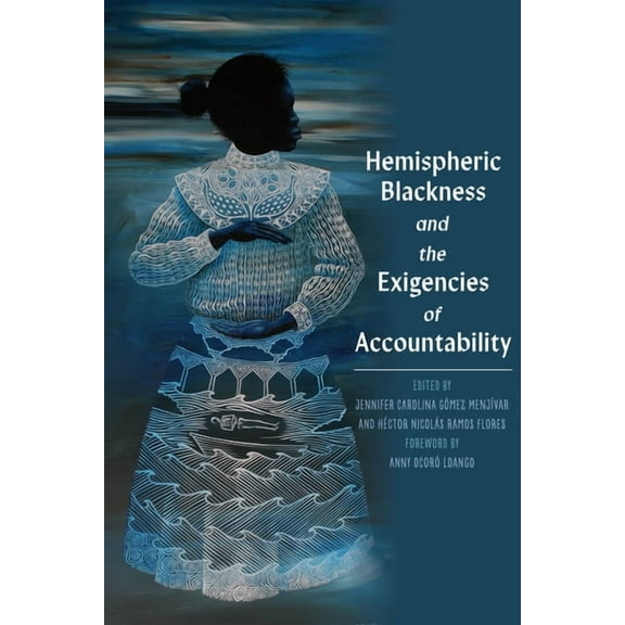 Pitt Latin American Hemispheric Blackness and the Exigencies of Accountability, (Hardcover)