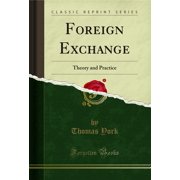 Foreign Exchange: Theory and Practice (Classic Reprint)