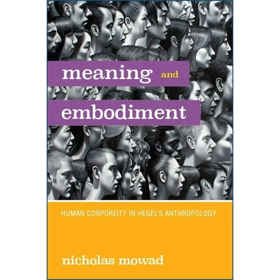 Meaning and Embodiment: Human Corporeity in Hegel's Anthropology, (Paperback)